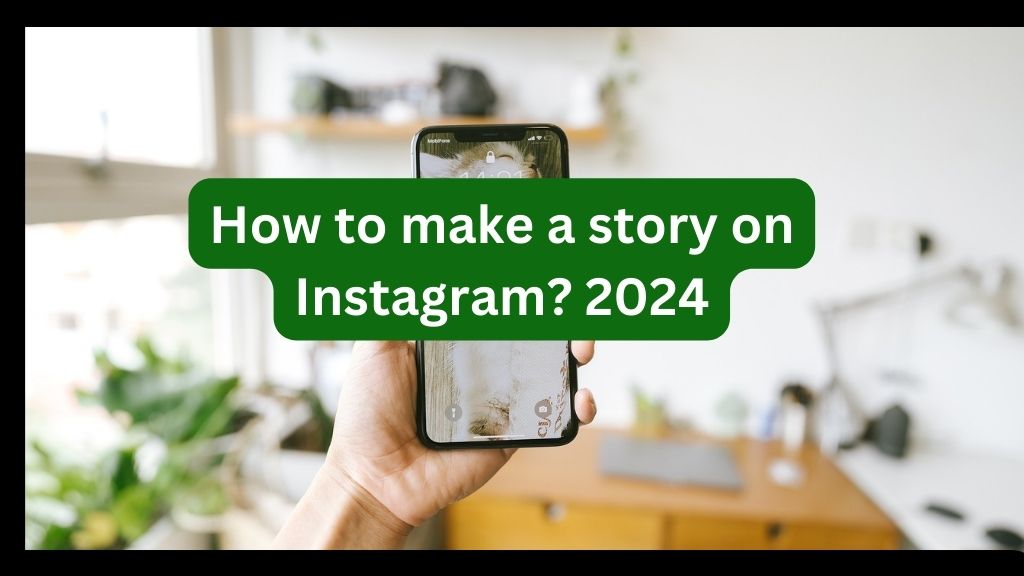 How to make a story on Instagram 2024