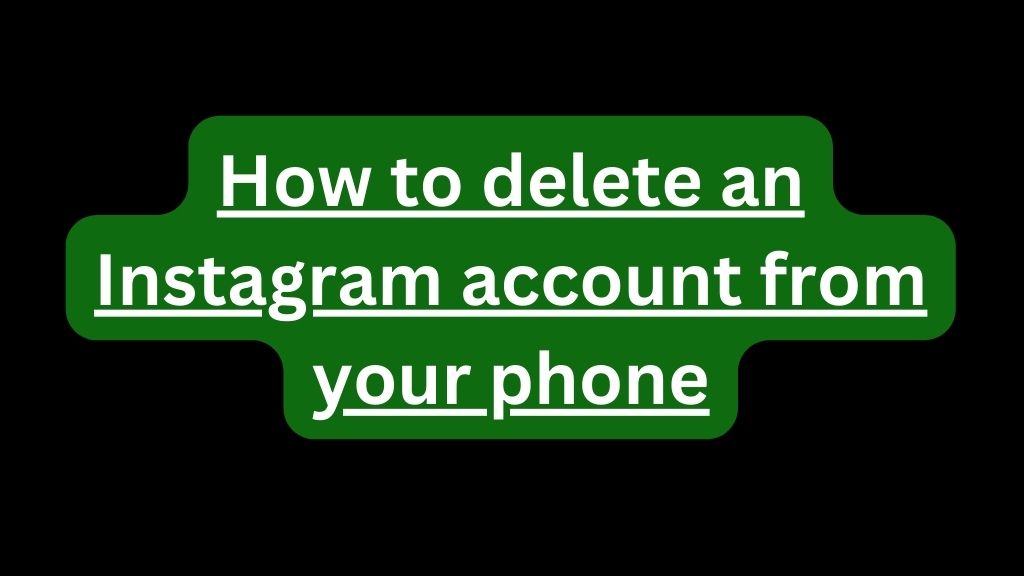 How to delete an Instagram account from your phone