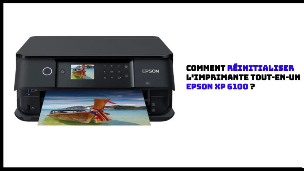 Comment Réinitialiser l'imprimante Tout-en-un Epson XP 6100