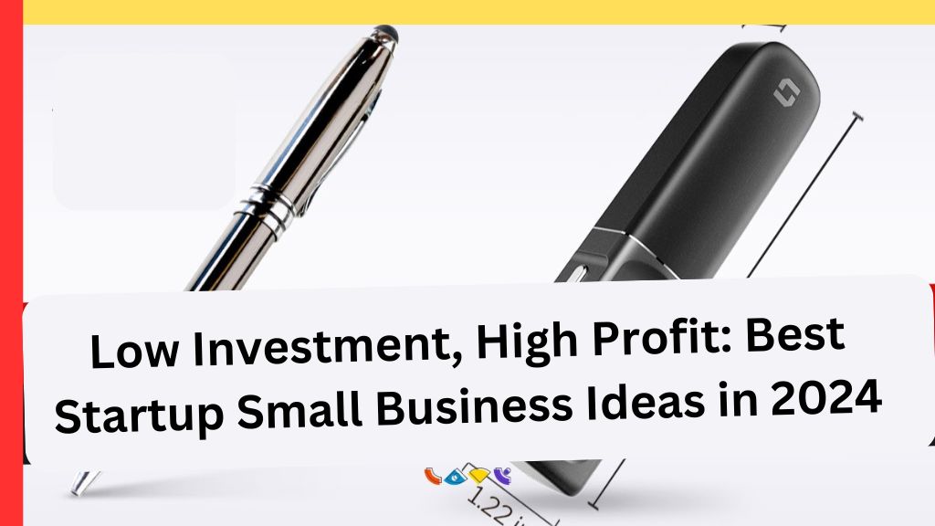 Low Investment, High Profit Best Startup Small Business Ideas in 2024